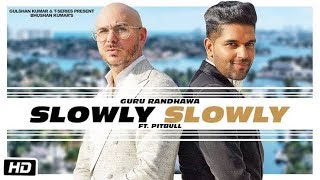 SLOWLY  SLOWLY || Guru Randhawa || ft. Pitbull (offical lyrics) #HighTECHMUSIC
