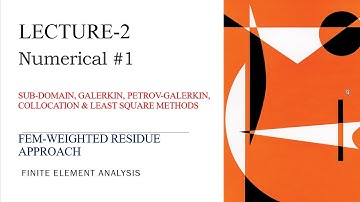 FEM | Weighted Residue Approach | Numerical | Finite Element Analysis | L-2