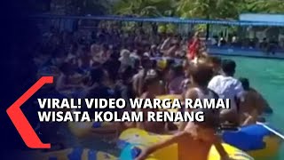 Viral! Video Kerumunan Warga di Lokasi Wisata Kolam Renang di Tengah Pandemi Corona