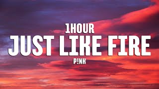 P!nk - Just Like Fire (Lyrics) [1HOUR]