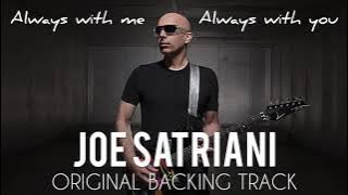 Joe Satriani - ALWAYS WITH ME ALWAYS WITH YOU (Original Backing Track)