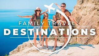 Top 15 Best Family Travel Destinations In 2023 Travel With Kids