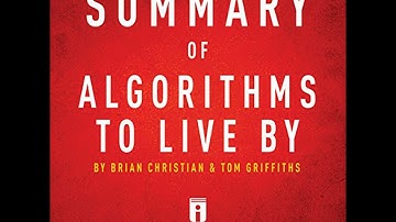 Summary of Algorithms to Live By by Brian Christian and Tom Griffiths Audiobook by Instaread