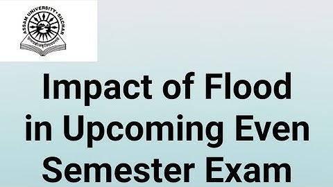 Assam University Silchar|| Impact of Flood in Upcoming Even Semester Exam|| 50% pattern or not??