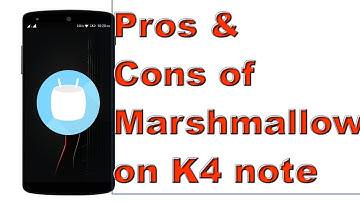Pros and Cons of Android M 6.0(Marshmallow) on lenovo k4 note