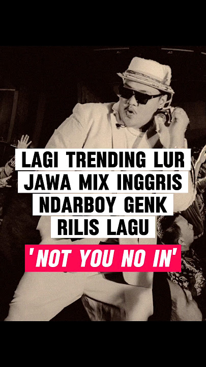 Ndarboy Genk rilis lagu Jawa mix Inggris Not You No In #ndarboygenk #shortvideo #dangdut