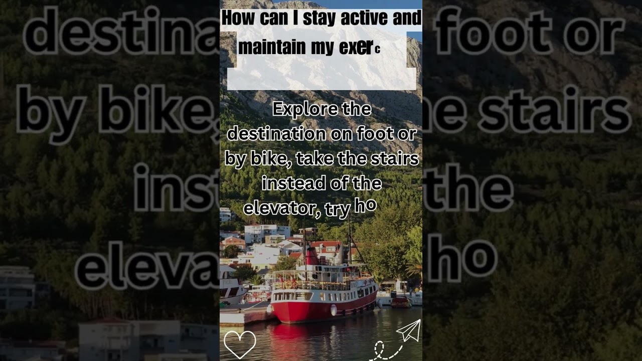 How can I stay active and maintain my exercise routine while traveling? 