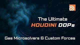 [TRAILER] The Ultimate Houdini DOPs: Gas Microsolvers & Custom Forces