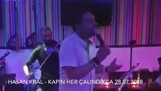 Hasan Kral - Kapın Her Çalındıkça 28.07.2018