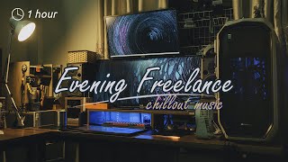 Freelance in the evening ~ Beautiful chillout music set [1 hour]