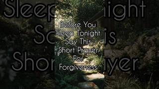 Say This Short Prayer For Forgiveness Before You Sleep #bedtimeprayer #prayerforforgiveness