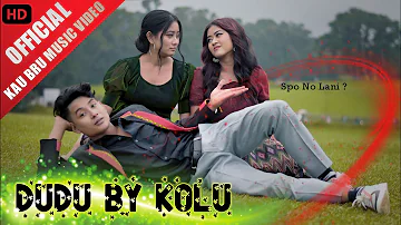 Dudu by Kolu | Official Kau bru Music Video Song | 2022