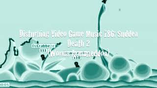 Disturbing Video Game Music 186: Sudden Death 2 (Worms Armageddon)