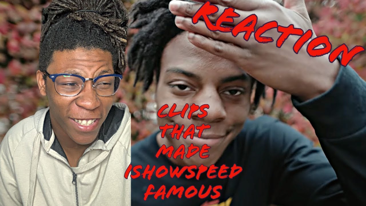 Clips that made Ishowspeed Famous REACTION!!!!! - YouTube