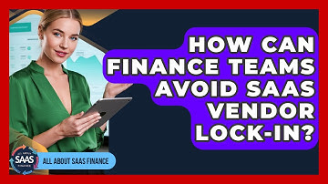How Can Finance Teams Avoid SaaS Vendor Lock-in? - All About SaaS Finance