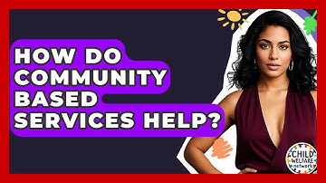 How Do Community Based Services Help? - Child Welfare Network