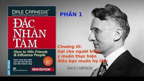 Đắc nhân tâm - Chương 3 : Ai làm được điều dưới đây, người đó sẽ có cả thế giới