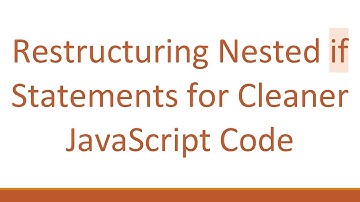 Restructuring Nested if Statements for Cleaner JavaScript Code