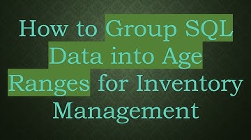 How to Group SQL Data into Age Ranges for Inventory Management