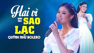 HAI VÌ SAO LẠC - Bài Hát Nổi Tiếng Được Quỳnh Như Bolero Thể Hiện Bằng Cả Con Tim