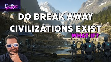 Is there a Break Away Civilization?