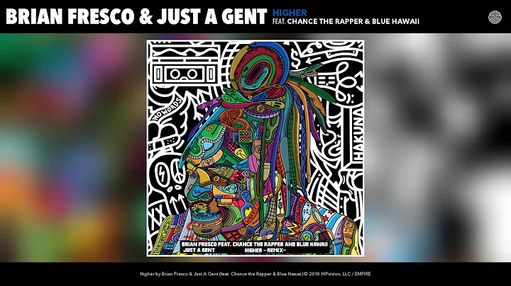 Brian Fresco & Just A Gent - Higher (feat. Chance the Rapper & Blue Hawaii) [Remix]