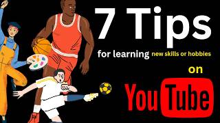 7 Tips for learning new skills or hobbies on YouTube