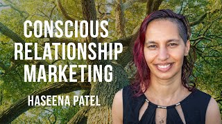 Conscious Relationship Marketing with Haseena Patel & host Charissa Sims @HumanitysTeam
