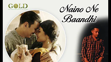 Naino Ne Baandhi  Lyrical  Gold  Akshay Kumar  Mouni Roy  Cover by Fakhrul Islam