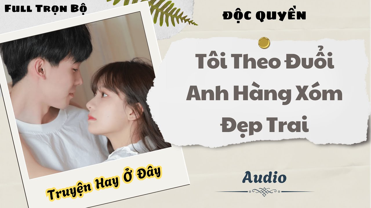 [Truyện Audio] | Tôi Theo Đuổi Anh Hàng Xóm Đẹp Trai | DuDu Audio