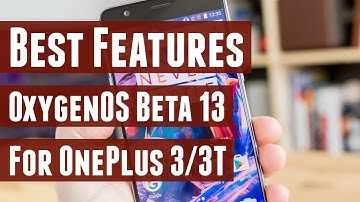 Why You Should Update Your OnePlus 3/3T to OxygenOS Beta 13/4 - Awesome Features