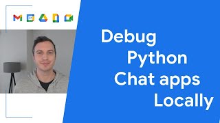 Debugging Google Chat Apps running on Python