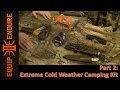 Extreme cold weather camping kit part 2 by equip 2 endure