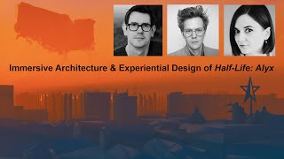 Half Life Alyx&#39;s Immersive Architecture &amp; Experiential Design (3 presentations + discussion)