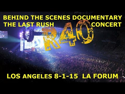 Rush R40 Tour - The Last Rush Concert Documentary - LA Forum 8-1-15