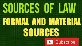 Sources of Law ( Formal and Material Sources) I Introduction to LAW