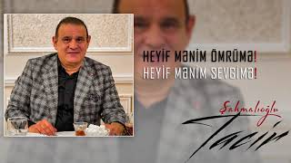 Tacir Sahmalioglu - Heyif Mənim Ömrümə Yeni Hit Resimi