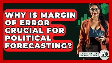 Why Is Margin Of Error Crucial For Political Forecasting? - The Friendly Statistician