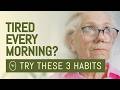 Tired Every Morning? Try These 3 Habits