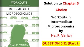 Choice Q5.11 - Part 2 (From 'Workouts in Intermediate Microeconomics' by Hal Varian)