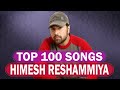 Top 100 songs of himesh reshammiya svas music