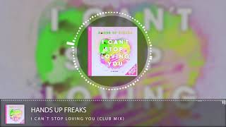 Hands Up Freaks – I can’t stop loving you (Club Mix)