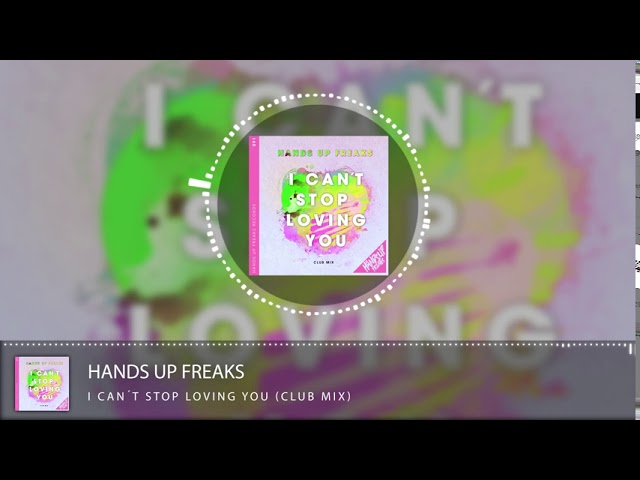 Hands Up Freaks - Can't Stop Loving You