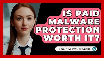 Is Paid Malware Protection Worth It? - SecurityFirstCorp.com