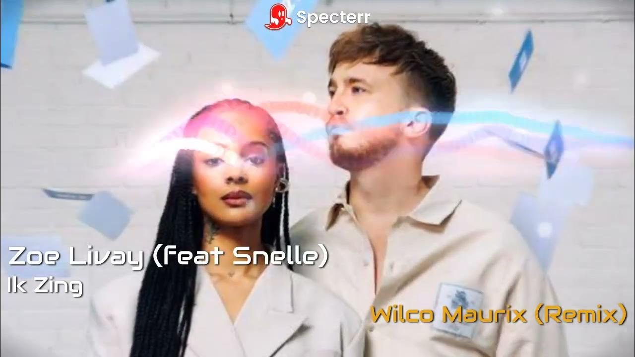 Zoë Livay (feat Snelle) Ik Zing Wilco Maurix (Remix) Zoë Livay (feat Snelle) Ik Zing Wilco Maurix (Remix)