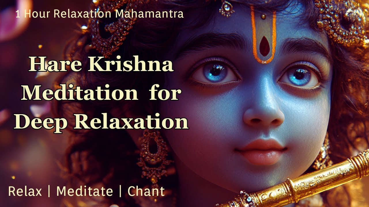 Hare Krishna Mantra for Deep Relaxation | 1 Hour Spiritual Music Hare Krishna Mantra for Deep Relaxation | 1 Hour Spiritual Music