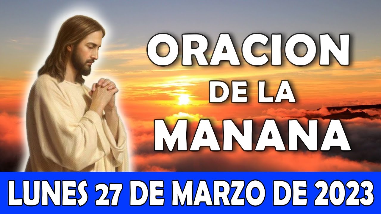 💖Oración De La Manana De Hoy Lunes 27 De Marzo | ESCUCHA ESTE SALMO Y ...