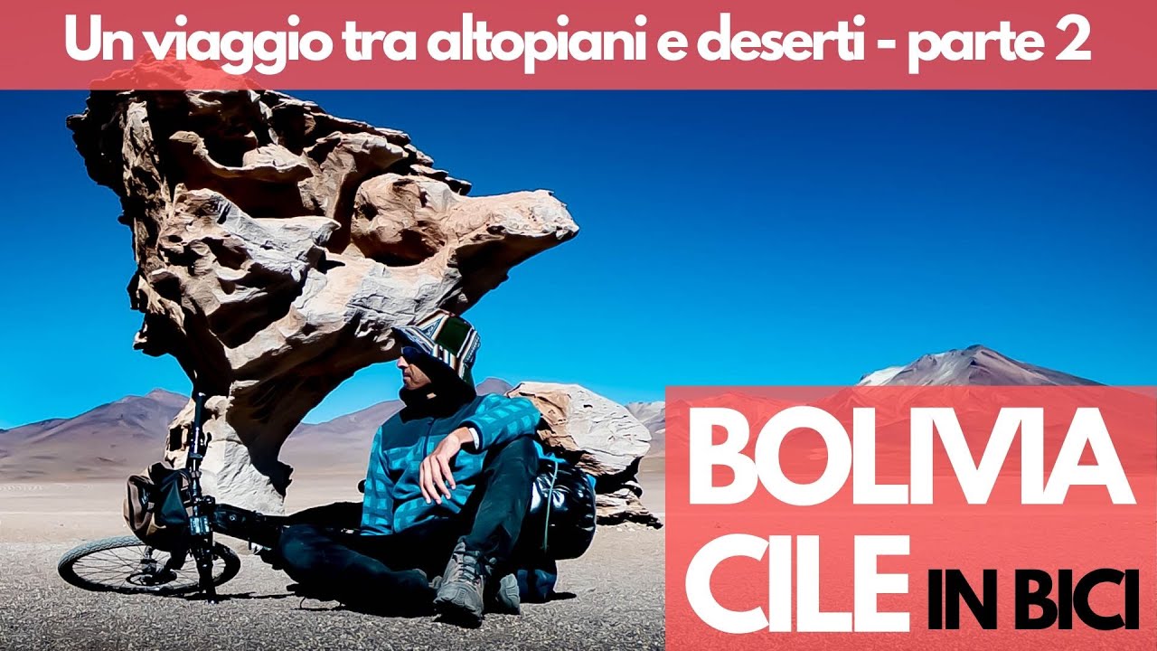 Bolivia Cile in bici (by bicycle) - Un viaggio tra altopiani e deserti - parte 2