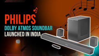 Philips Launches Its Dolby Atmos Soundbar with Wireless Subwoofer in India