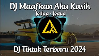 DJ Maafkan Aku Kasih Jedag Jedug || DJ Tiktok Terbaru 2024 Full Bass